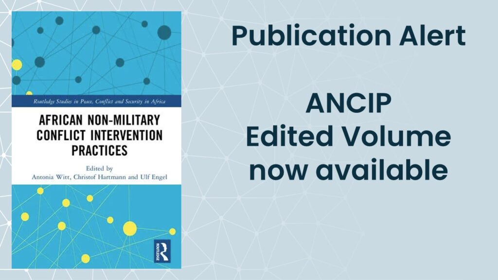 The picture shows the title page of the edited volume "African Non-Military Conflict Intervention Practices" by Routledge. Next to it it reads: Publication Alert - ANCIP edited volume now available.